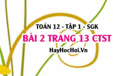 Bài 2 trang 13 Toán 12 tập 1 Chân trời sáng tạo:  Xét Tính Đơn Điệu & Cực Trị